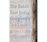 The Dutch East India Company's Tea Trade with China, 1757-1781 (Tanap Monographs on the History of Asian-European Interaction): 6