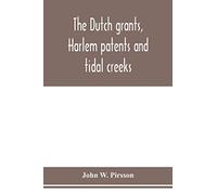 The dutch grants, Harlem patents and tidal creeks