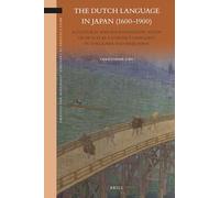 The Dutch Language in Japan (1600-1900): A Cultural and Sociolinguistic Study of Dutch as a Contact Language in Tokugawa and Meiji Japan: 24 (Brill's Studies in Language, Cognition and Culture, 24)