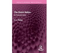 The Dutch Nation: an historical study (Routledge Revivals)
