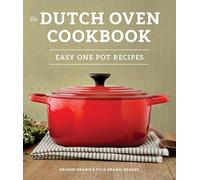 The Dutch Oven Cookbook: Recipes for the Best Pot in Your Kitchen: Recipes for the Best Pot in Your Kitchen (Gifts for Cooks)