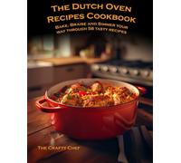 The Dutch Oven Recipes Cookbook: Bake, Braise and Simmer your way through 58 tasty recipes from around the world (The Cooking Essentials series)