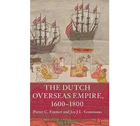 The Dutch Overseas Empire, 1600-1800