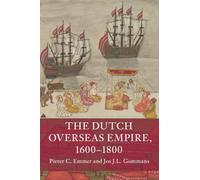 The Dutch Overseas Empire, 1600-1800