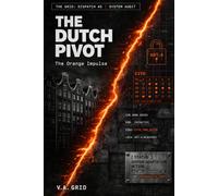 THE DUTCH PIVOT: THE ORANGE IMPULSE (The Pivot: Institutional Audits for Sovereign Individuals, Tax Optimization, and Cross-Border Asset Protection Loops)