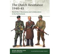 The Dutch Resistance 1940-45: World War II Resistance and Collaboration in the Netherlands (Elite)