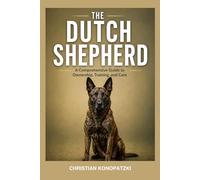 The Dutch Shepherd Guide - Dutch Shepherd Book