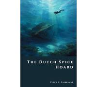 The Dutch Spice Hoard: Treasure Seized in the Banda Islands (The Shadow Vault)