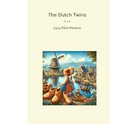 The Dutch Twins (Classic Books)