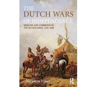 The Dutch Wars of Independence: Warfare and Commerce in the Netherlands 1570-1680 (Modern Wars In Perspective)