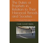 The Duties of Prophets in Relation to Their Historical Periods and Societies: A historical and ethical exploration of prophetic responsibility