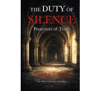 The Duty of Silence: Protectors of Truth (The Silence Chronicles)