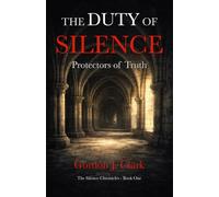 The Duty of Silence: Protectors of Truth (The Silence Chronicles)