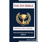 The DVI Bible -- Technician/General Service Edition: Perform Like a Champ (The DVI Bible Series)