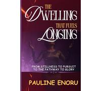 The Dwelling That Fuels Longing: From Stillness to Pursuit on the Pathway to Glory