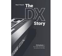 The DX Story: FM Synthesis - the magic formula for the sound of the 80s