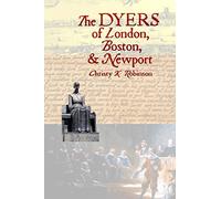 The DYERS of London, Boston, & Newport