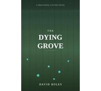 The Dying Grove: A Novel: 1 (Fractional Fiction)