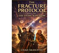 The Dying Kingdom (The Fracture Protocol)