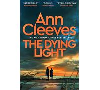 The Dying Light: The new page-turning Matthew Venn mystery from the Sunday Times bestselling author of the Vera and Shetland series (Two Rivers, 4)