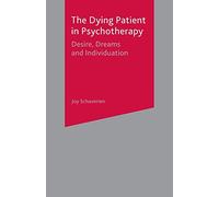 The Dying Patient in Psychotherapy: Desire, Dreams and Individuation