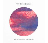 The Dying Shames - Re-introducing The Shames