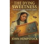 The Dying Sweetness: 1 (The Hollow Honey)