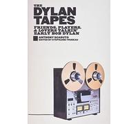 The Dylan Tapes: Friends, Players, and Lovers Talkin’ Early Bob Dylan