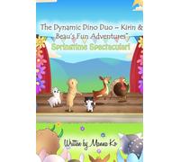 The Dynamic Dino Duo - Kirin & Beau's Fun Adventures(TM): Springtime Spectacular!: 2