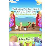 The Dynamic Dino Duo - Kirin & Beau's Fun Adventures(TM): Springtime Spectacular!: 2