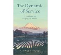 The Dynamic of Service: A Handbook on Reaping the Harvest