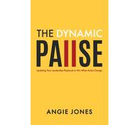 The Dynamic Pause: Updating Your Leadership Playbook to Win When Rules Change