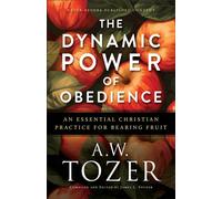 The Dynamic Power of Obedience : An Essential Christian Practice for Bearing Fruit