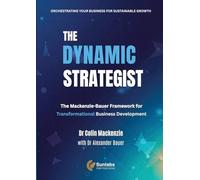 The Dynamic Strategist: The Mackenzie-Bauer Framework for Business Development