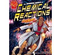 The Dynamic World of Chemical Reactions (Graphic Science)