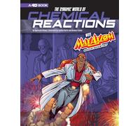 The Dynamic World of Chemical Reactions with Max Axiom, Super Scientist: 4D An Augmented Reading Science Experience (Graphic Science)