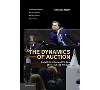 The Dynamics of Auction: Social Interaction and the Sale of Fine Art and Antiques (Learning in Doing: Social, Cognitive and Computational Perspectives)