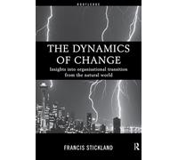 The Dynamics of Change: Insights into Organisational Transition from the Natural World