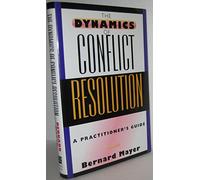 The Dynamics of Conflict Resolution: A Practitioner′s Guide