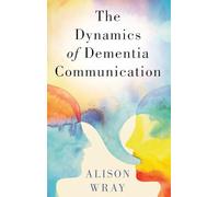 The Dynamics of Dementia Communication