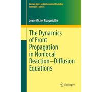 The Dynamics of Front Propagation in Nonlocal Reaction-Diffusion Equations (Lecture Notes on Mathematical Modelling in the Life Sciences)