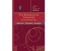 The Dynamics of Language: An Introduction: 35 (Syntax and Semantics) (Syntax and Semantics, 35)