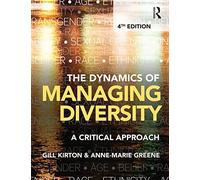 The Dynamics of Managing Diversity: A critical approach