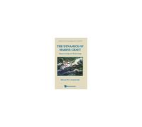 The Dynamics of Marine Craft Maneuvering and Seakeeping 22 Advanced Series On Ocean Engineering