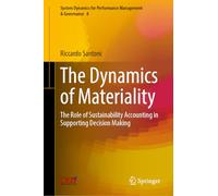 The Dynamics of Materiality: The Role of Sustainability Accounting in Supporting Decision Making (System Dynamics for Performance Management & Governance, 8)