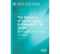 The Dynamics of Social Capital in Romania’s IT&C Sector: Reshaping the Future of Work