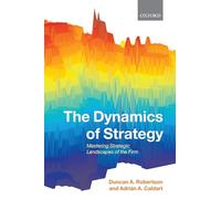 The Dynamics of Strategy: Mastering Strategic Landscapes of the Firm