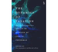 The Dynamics of Taxation: Essays in Honour of Judith Freedman