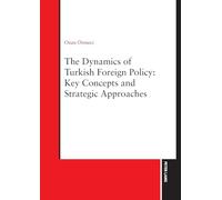 The Dynamics of Turkish Foreign Policy: Key Concepts and Strategic Approaches
