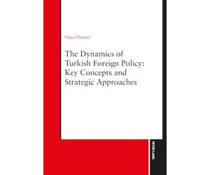 The Dynamics of Turkish Foreign Policy: Key Concepts and Strategic Approaches